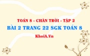 Bài 2 trang 22 Toán 8 Chân trời sáng tạo Tập 2